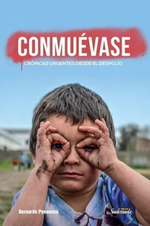 Conmúevase. Crónicas urgentes desde el despojo