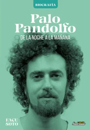 De la noche a la mañana. Biografía de Palo Pandolfo