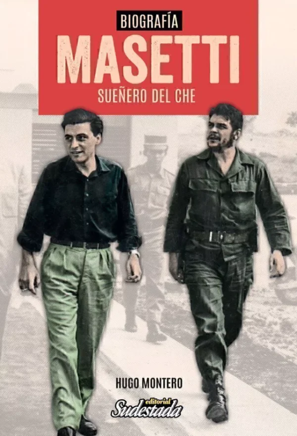 Masetti. Sueñero del Che