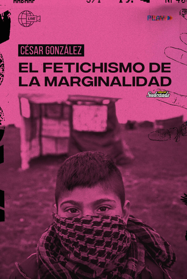 El fetichismo de la marginalidad